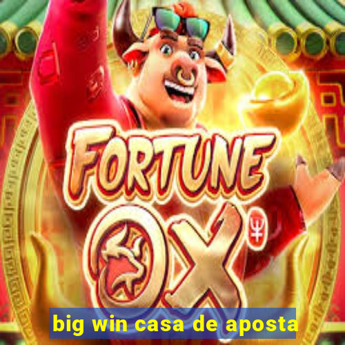 big win casa de aposta